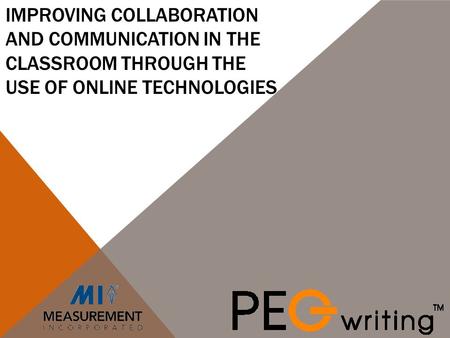 IMPROVING COLLABORATION AND COMMUNICATION IN THE CLASSROOM THROUGH THE USE OF ONLINE TECHNOLOGIES.