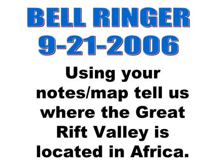 Using your notes/map tell us where the Great Rift Valley is located in Africa.