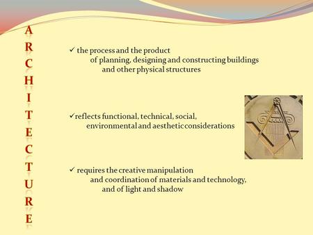 The process and the product of planning, designing and constructing buildings and other physical structures reflects functional, technical, social, environmental.