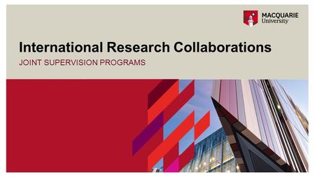 JOINT SUPERVISION PROGRAMS International Research Collaborations.