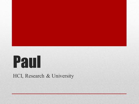 Paul HCI, Research & University. CV Born & Grown up in Berlin, Germany Finished Bachelor’s degree in Berlin Problem with Bachelors (for me): It’s only.