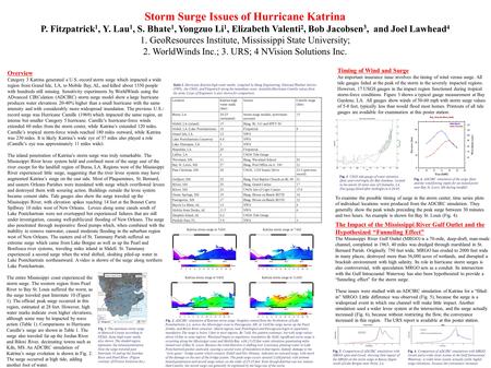 Storm Surge Issues of Hurricane Katrina P. Fitzpatrick 1, Y. Lau 1, S. Bhate 1, Yongzuo Li 1, Elizabeth Valenti 2, Bob Jacobsen 3, and Joel Lawhead 4 1.