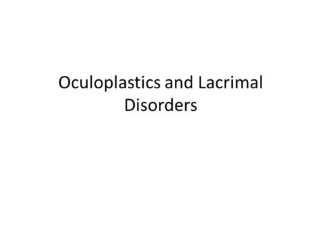 Oculoplastics and Lacrimal Disorders