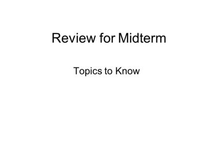 Review for Midterm Topics to Know. Majoritarian: Actions of elected officials must follow the preferences of citizens very closely –Issues that are clear.