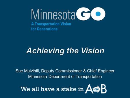 Sue Mulvihill, Deputy Commissioner & Chief Engineer Minnesota Department of Transportation.