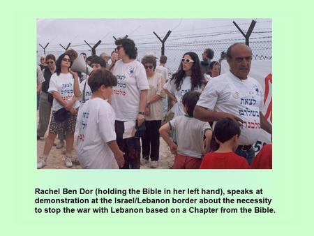 Rachel Ben Dor (holding the Bible in her left hand), speaks at demonstration at the Israel/Lebanon border about the necessity to stop the war with Lebanon.