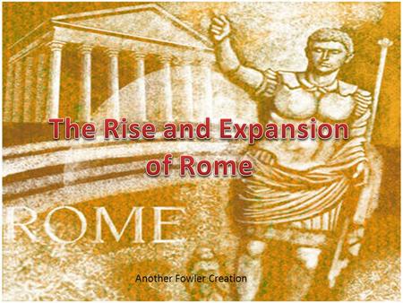 Another Fowler Creation. The center of the Italian peninsula is the location of what came to be called Rome. The Latin's built the original settlement.