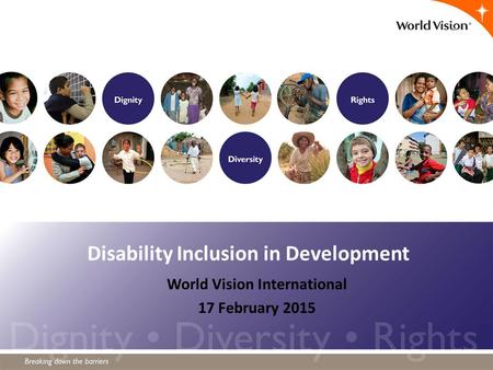 Disability Inclusion in Development World Vision International 17 February 2015.