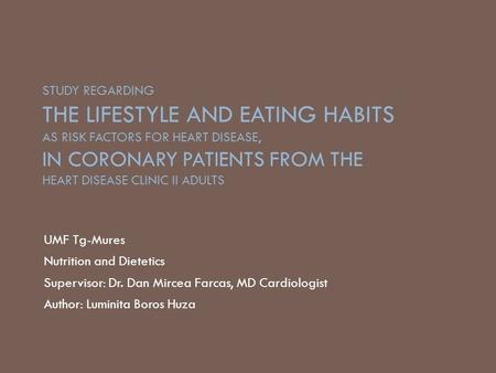 STUDY REGARDING THE LIFESTYLE AND EATING HABITS AS RISK FACTORS FOR HEART DISEASE, IN CORONARY PATIENTS FROM THE HEART DISEASE CLINIC II ADULTS UMF Tg-Mures.