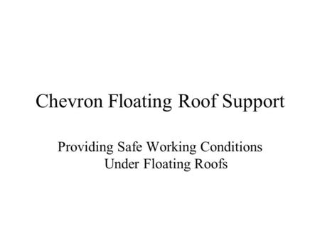 Chevron Floating Roof Support