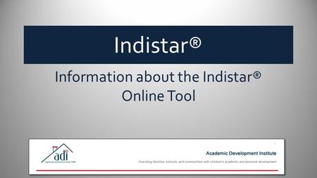 Indistar® Information about the Indistar® Online Tool.