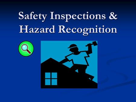 Safety Inspections & Hazard Recognition. Importance of Jobsite Safety Inspections Jobsite Inspections are a method of evaluating the implementation and.