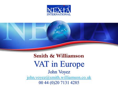 VAT in Europe John Voyez 00 44 (0)20 7131 4285.