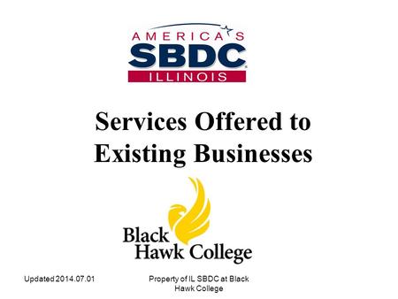 Services Offered to Existing Businesses Property of IL SBDC at Black Hawk College Updated 2014.07.01.