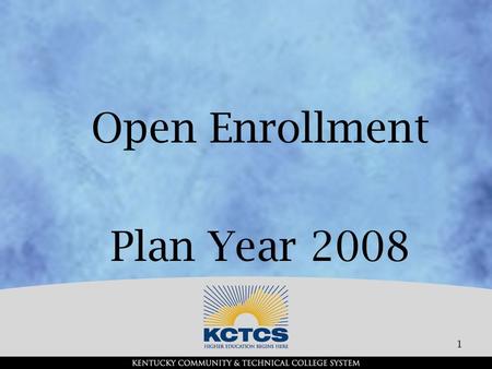 Open Enrollment Plan Year 2008 1 Today’s Agenda Open Enrollment Health Care Web Enrollment :Health Health Contributions Employee Resources Wellness Dental.