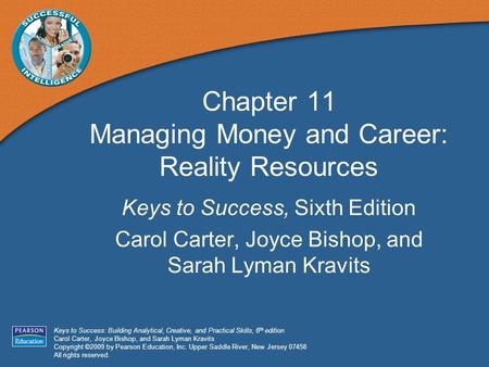 Keys to Success: Building Analytical, Creative, and Practical Skills, 6 th edition Carol Carter, Joyce Bishop, and Sarah Lyman Kravits Copyright ©2009.