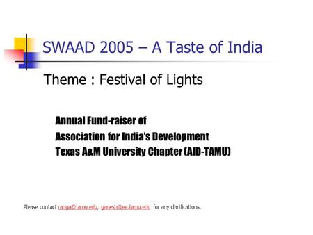 SWAAD 2005 – A Taste of India Theme : Festival of Lights Annual Fund-raiser of Association for India’s Development Texas A&M University Chapter (AID-TAMU)