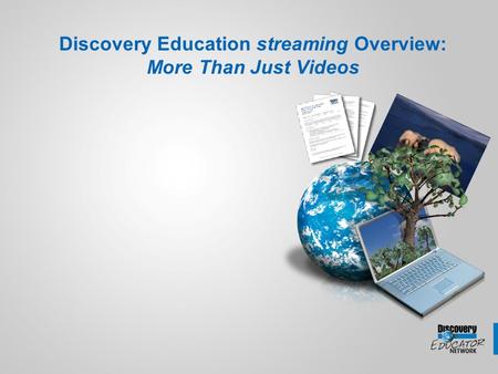 Discovery Education streaming Overview: More Than Just Videos.