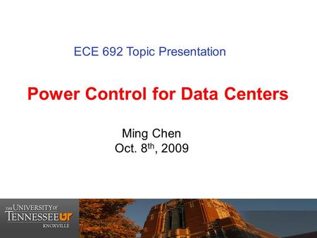 Power Control for Data Centers Ming Chen Oct. 8 th, 2009 ECE 692 Topic Presentation.