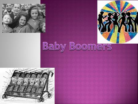 People born in the years 1946-1964 are identified as the Baby Boomers Generation, are now in their 40’s and 50’s.When the young males of the United States,