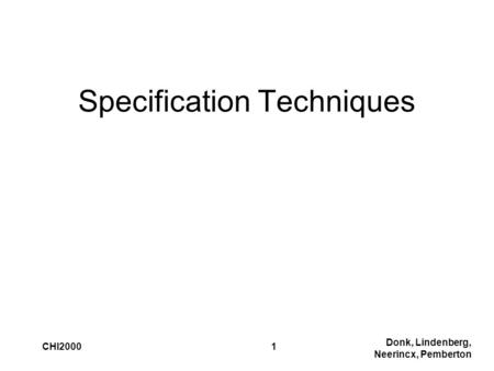 Donk, Lindenberg, Neerincx, Pemberton CHI20001 Specification Techniques.