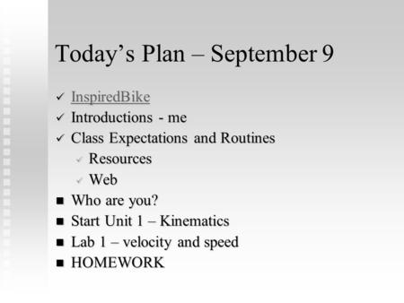 Today’s Plan – September 9 InspiredBike InspiredBike InspiredBike Introductions - me Introductions - me Class Expectations and Routines Class Expectations.