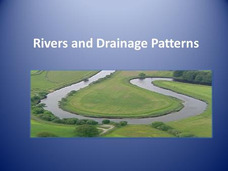 Rivers and Drainage Patterns. Drainage Regions of Canada There are 5 main drainage regions of Canada: – Pacific Ocean – Atlantic Ocean – Hudson Bay –