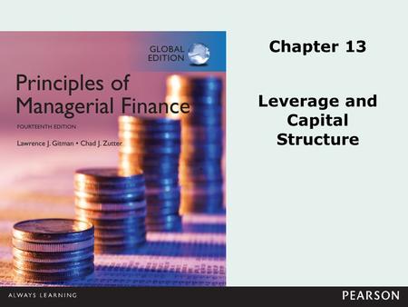 Learning Goals LG1 Discuss leverage, capital structure, breakeven analysis, the operating breakeven point, and the effect of changing costs on the breakeven.