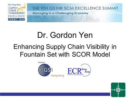 Your Company Logo Dr. Gordon Yen Enhancing Supply Chain Visibility in Fountain Set with SCOR Model.