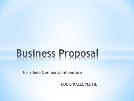 For a Indo German Joint venture LOUIS KALLUVEETIL.