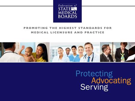 © 2013 Federation of State Medical Boards. Handling Medical Complaints Fairly and Transparently J. Daniel Gifford, MD, Chair-Elect Federation of State.