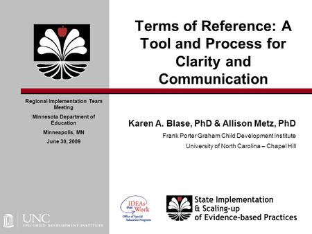 Karen A. Blase, PhD & Allison Metz, PhD Frank Porter Graham Child Development Institute University of North Carolina – Chapel Hill Terms of Reference: