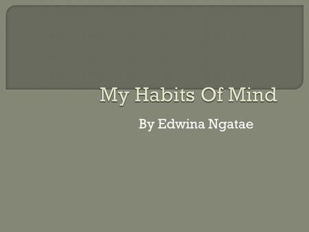 By Edwina Ngatae. Stick to it! Persevering in task through to completion; remaining focused. Looking for ways to reach your goal when stuck. Not giving.