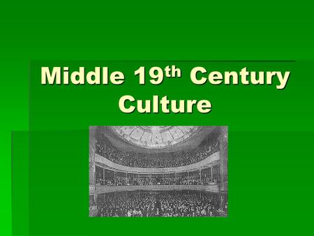 Middle 19 th Century Culture. Politics and Culture in The Second Reich  Bismarck, fearing internal opposition to conservative rule, moved against enemies: