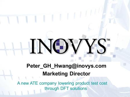 Marketing Director A new ATE company lowering product test cost through DFT solutions.