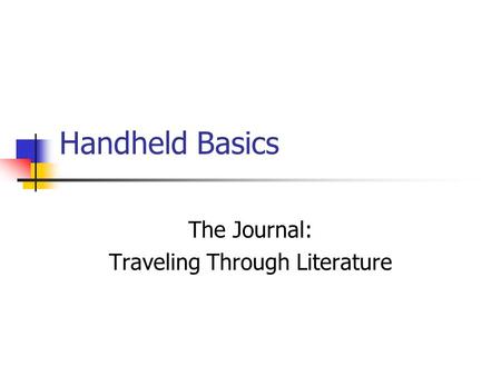 Handheld Basics The Journal: Traveling Through Literature.