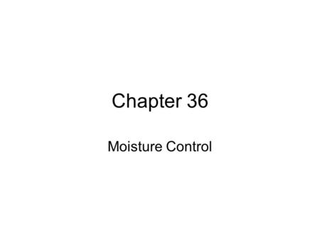 Chapter 36 Moisture Control.