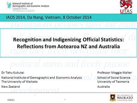 ©NIDEA * Dr Tahu KukutaiProfessor Maggie Walter National Institute of Demographic and Economic AnalysisSchool of Social Science The University of WaikatoUniversity.