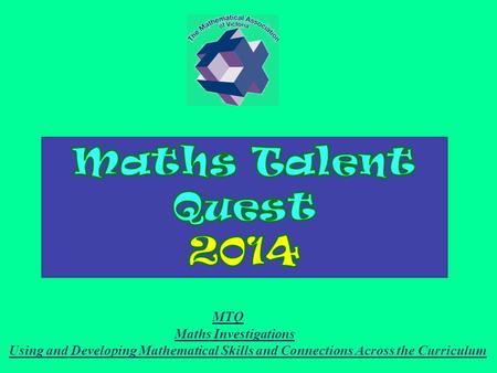 MTQ Maths Investigations Using and Developing Mathematical Skills and Connections Across the Curriculum.