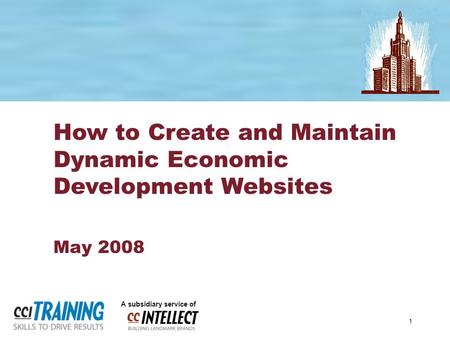 1 A subsidiary service of How to Create and Maintain Dynamic Economic Development Websites May 2008.