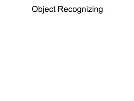 Object Recognizing. Recognition -- topics Features Classifiers Example ‘winning’ system.