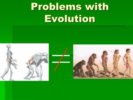 Problems with Evolution. Overview  All information is filtered through a person’s worldview  What are some prominent examples of how evolutionists interpret.