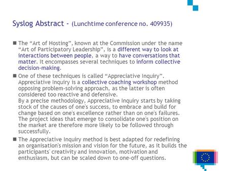 Syslog Abstract - (Lunchtime conference no. 409935) The “Art of Hosting”, known at the Commission under the name “Art of Participatory Leadership”, is.