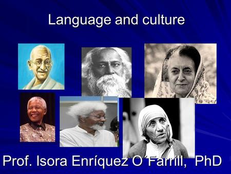 Language and culture Prof. Isora Enríquez O´Farrill, PhD.