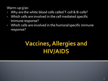 Warm-up 5/20: Why are the white blood cells called T-cell & B-cells? Which cells are involved in the cell mediated specific immune response? Which cells.