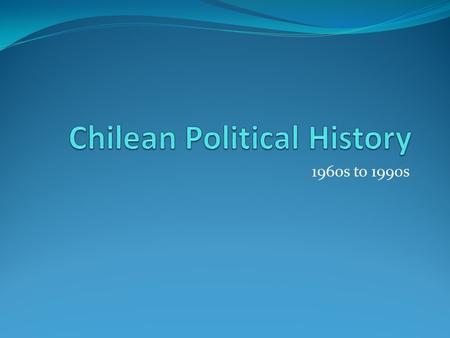 1960s to 1990s. Salvador Allende A Marxist who headed the popular Unity coalition; as a member of the Socialist party, Allende was a senator, deputy,