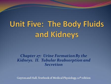 Unit Five: The Body Fluids and Kidneys