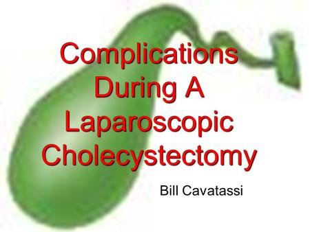 Complications During A Laparoscopic Cholecystectomy