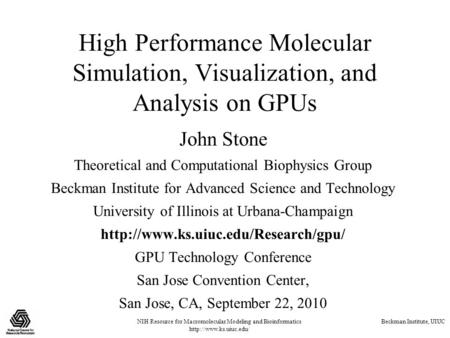 NIH Resource for Macromolecular Modeling and Bioinformatics  Beckman Institute, UIUC High Performance Molecular Simulation, Visualization,