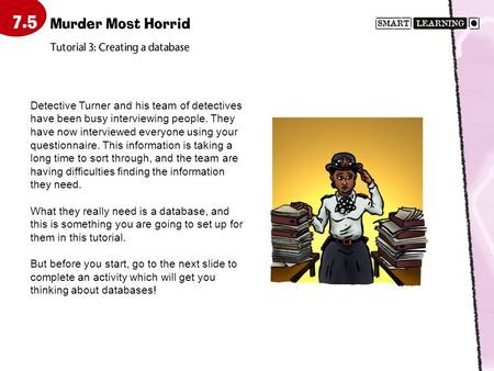 Detective Turner and his team of detectives have been busy interviewing people. They have now interviewed everyone using your questionnaire. This information.